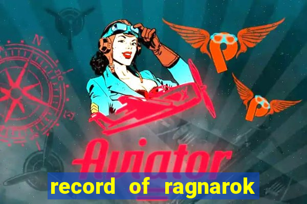 record of ragnarok 3 temporada assistir